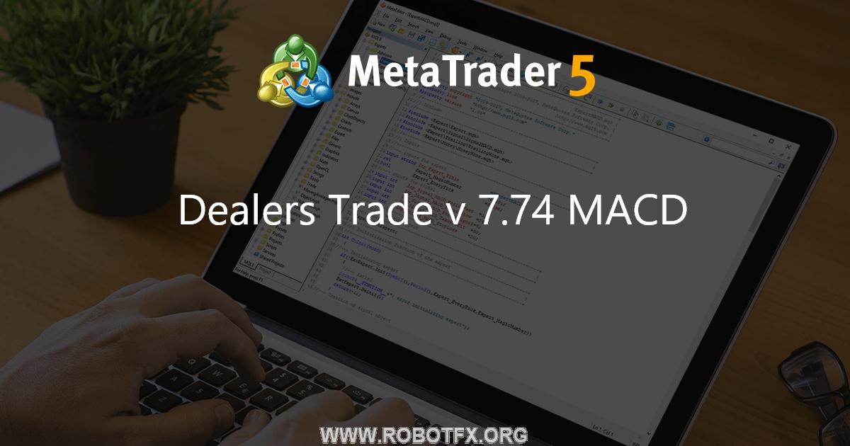 Dealers Trade v 7.74 MACD - expert for MetaTrader 4