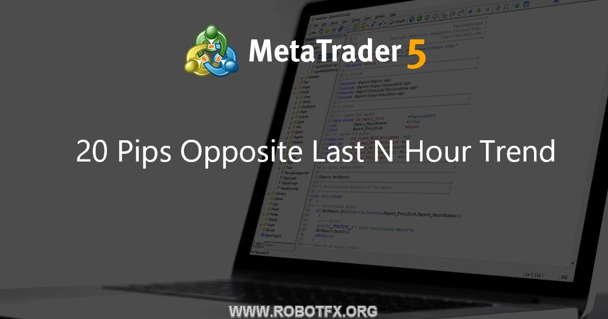 20 Pips Opposite Last N Hour Trend - expert for MetaTrader 5