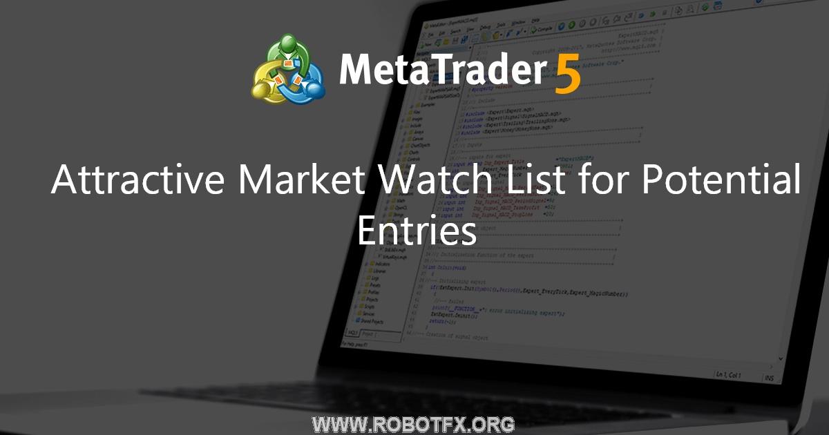 Attractive Market Watch List for Potential Entries - script for MetaTrader 5