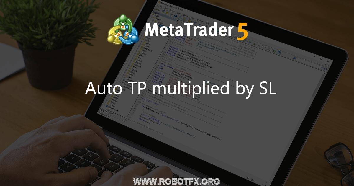 Auto TP multiplied by SL - expert for MetaTrader 4