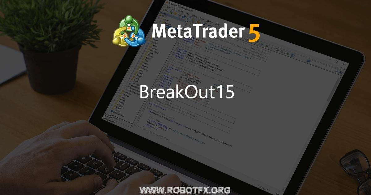 BreakOut15 - expert for MetaTrader 5