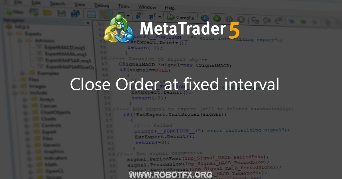 Close Order at fixed interval - expert for MetaTrader 4