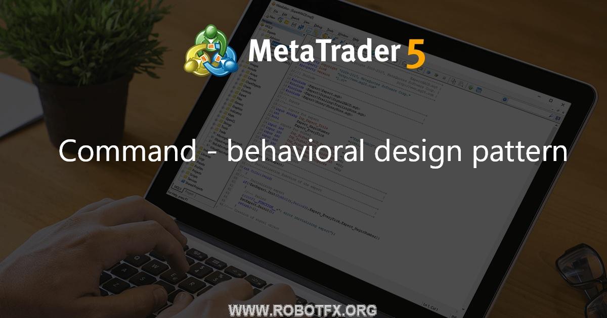 Command - behavioral design pattern - library for MetaTrader 5