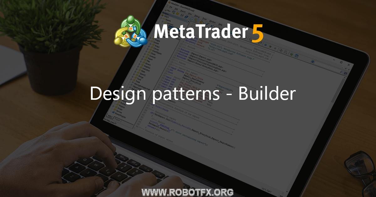 Design patterns - Builder - library for MetaTrader 5