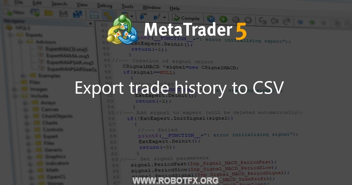 Export trade history to CSV - script for MetaTrader 5