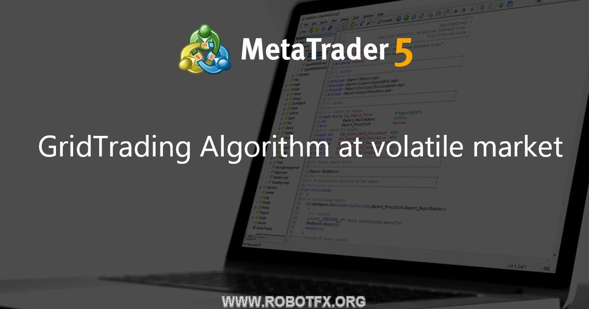 GridTrading Algorithm at volatile market - expert for MetaTrader 4