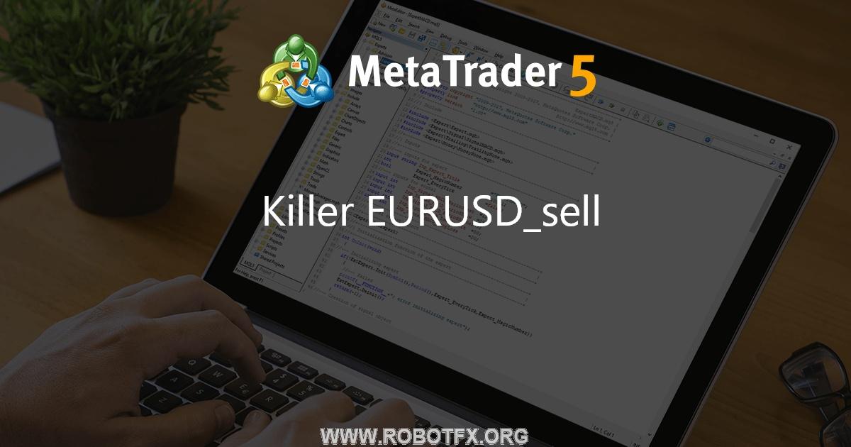 Killer EURUSD_sell - expert for MetaTrader 4