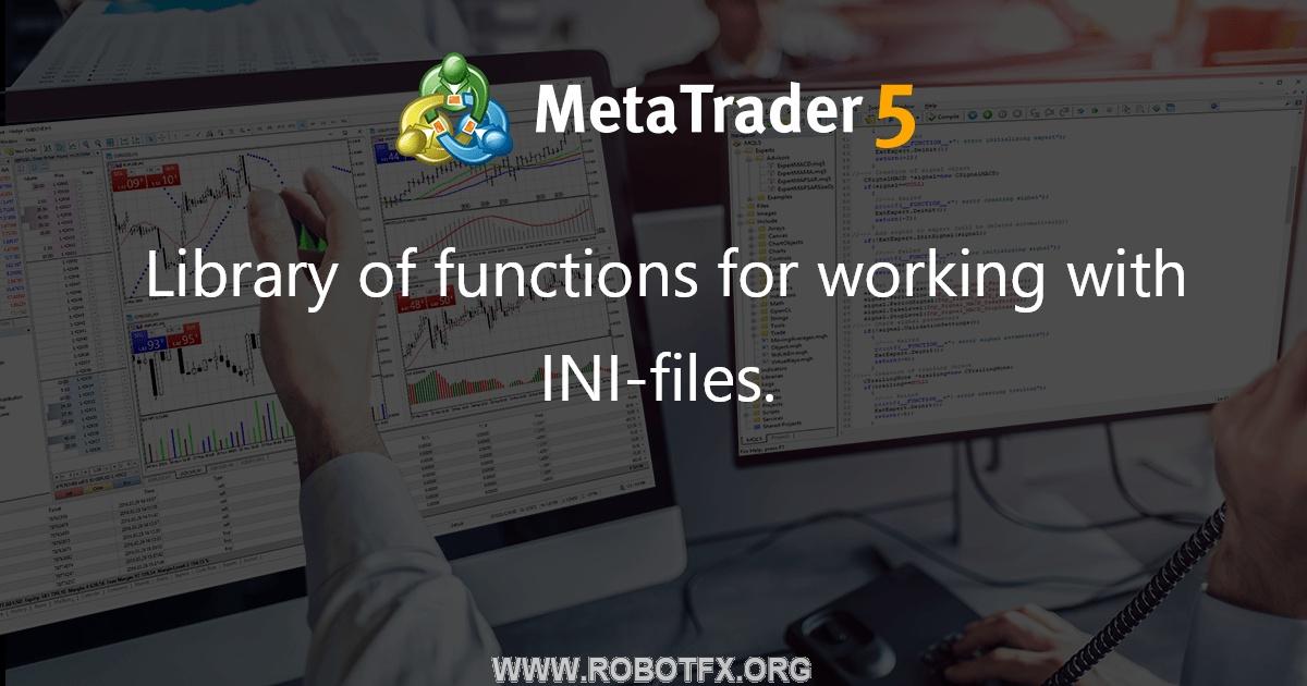 Library of functions for working with INI-files. - library for MetaTrader 4