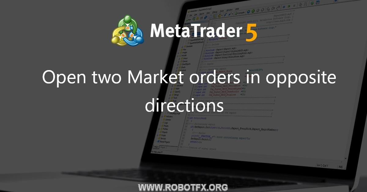 Open two Market orders in opposite directions - script for MetaTrader 4