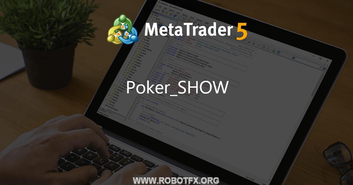 Poker_SHOW - expert for MetaTrader 5