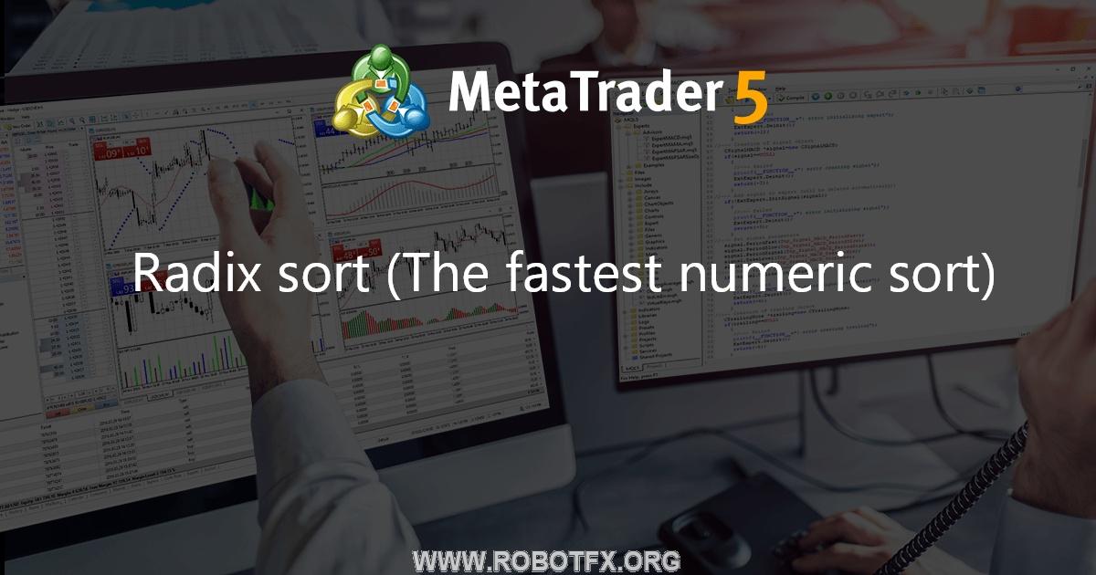 Radix sort (The fastest numeric sort) - library for MetaTrader 5