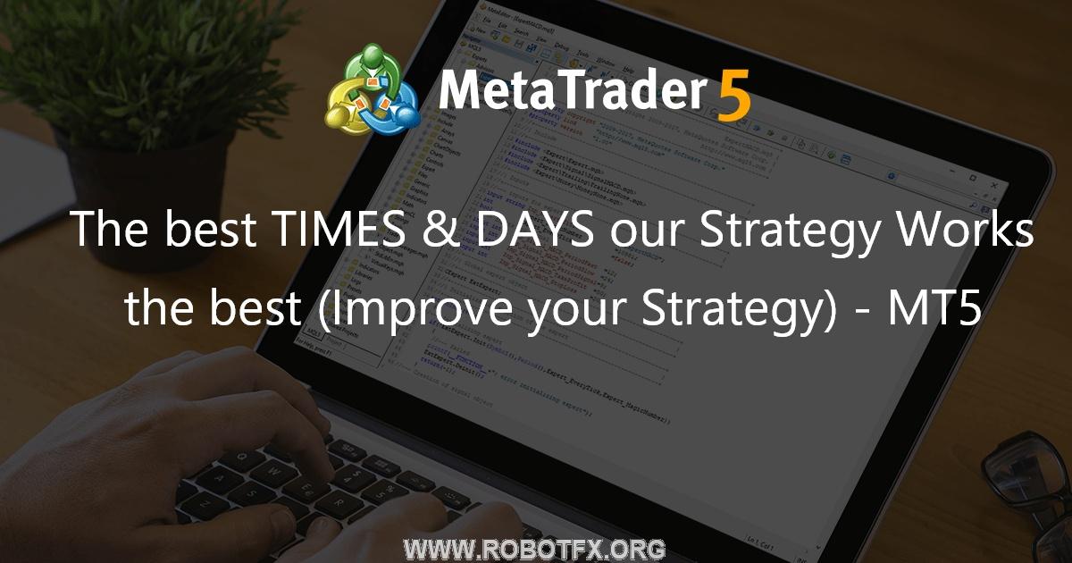 The best TIMES & DAYS our Strategy Works the best (Improve your Strategy) - MT5 - script for MetaTrader 5