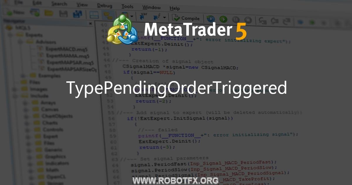 TypePendingOrderTriggered - expert for MetaTrader 5