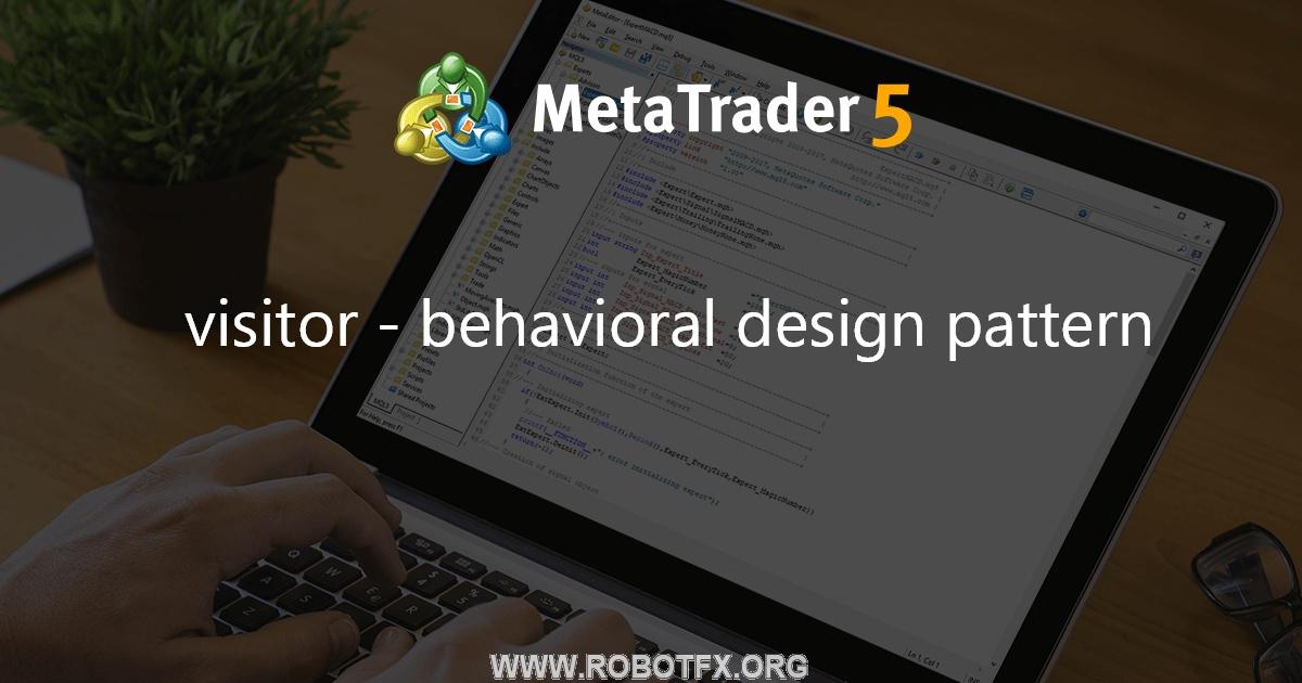 visitor - behavioral design pattern - library for MetaTrader 5