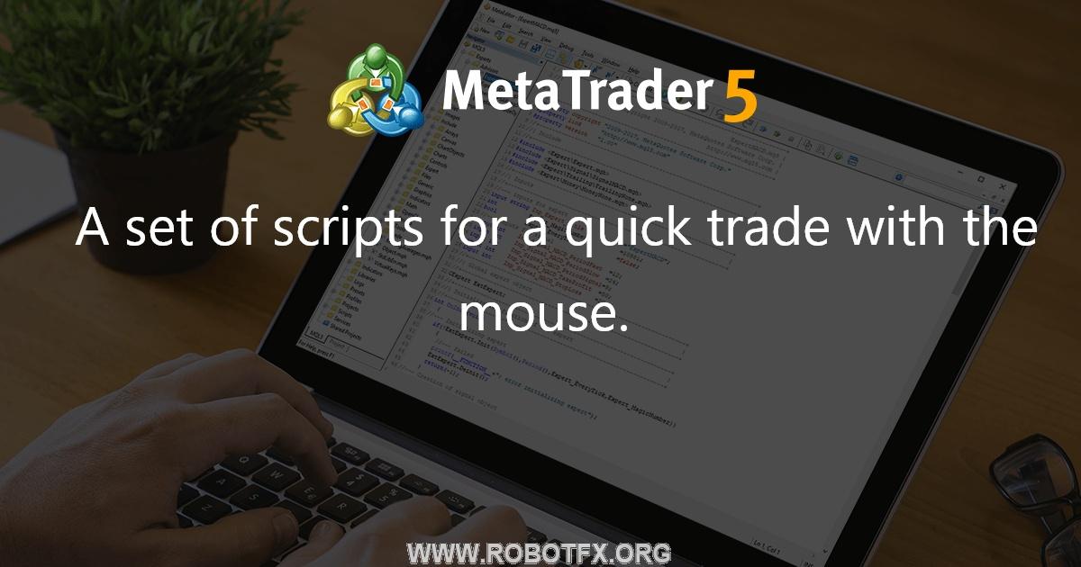 A set of scripts for a quick trade with the mouse. - script for MetaTrader 4