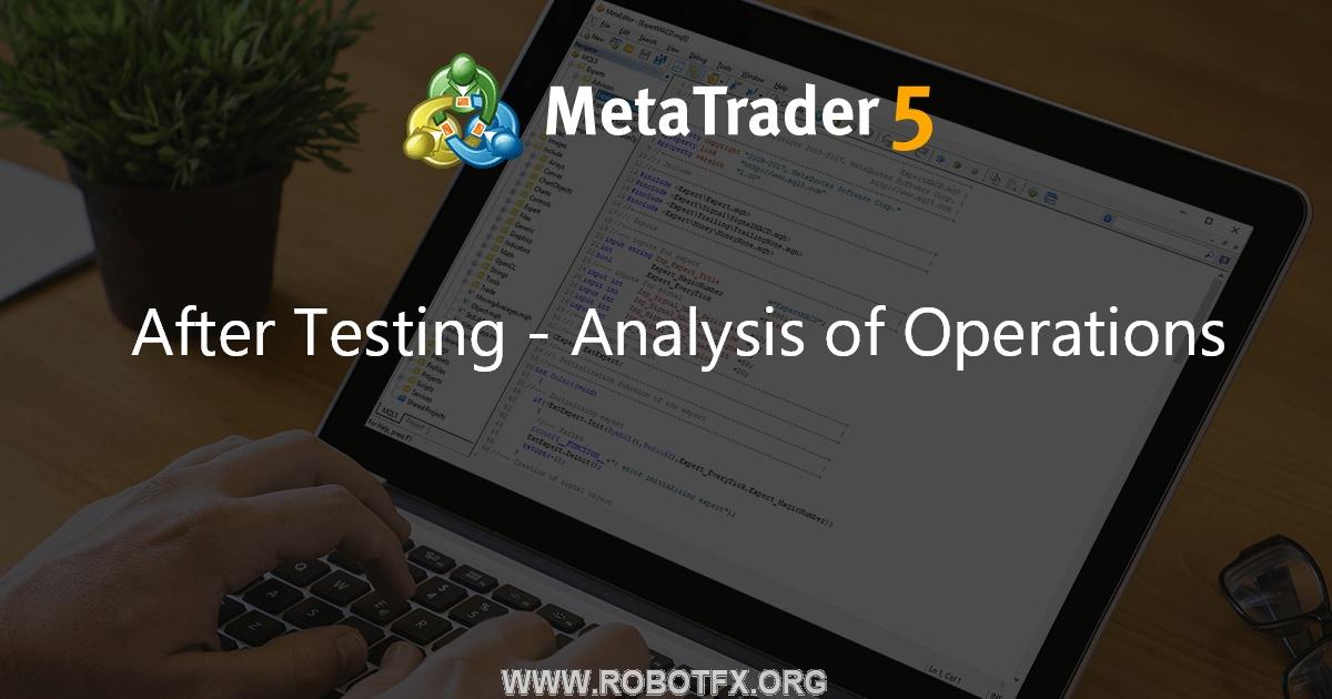 After Testing - Analysis of Operations - indicator for MetaTrader 5