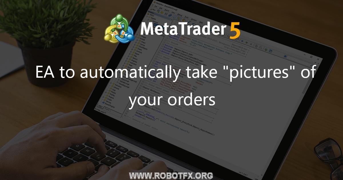 EA to automatically take "pictures" of your orders - expert for MetaTrader 4