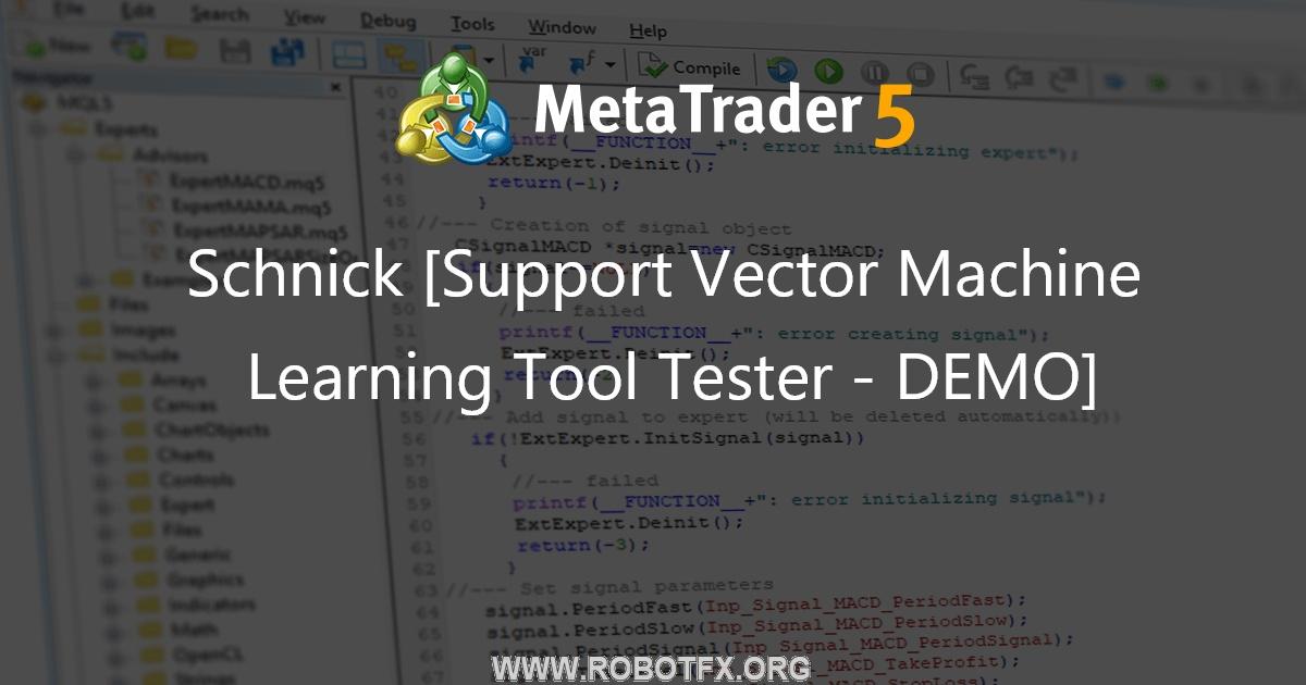 Schnick [Support Vector Machine Learning Tool Tester - DEMO] - expert for MetaTrader 5