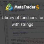 String - Library of functions for working with strings - library for MetaTrader 5