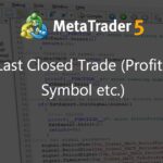 Check Last Closed Trade (Profit / Type / Symbol etc.) - expert for MetaTrader 5