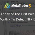 Detect Friday of The First Week of The Month - To Detect NFP Day - expert for MetaTrader 4