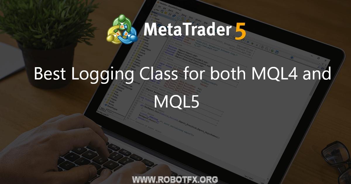 Best Logging Class for both MQL4 and MQL5 - library for MetaTrader 5