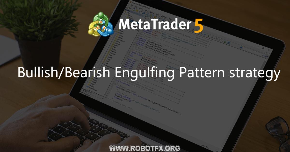 Bullish/Bearish Engulfing Pattern strategy - expert for MetaTrader 5