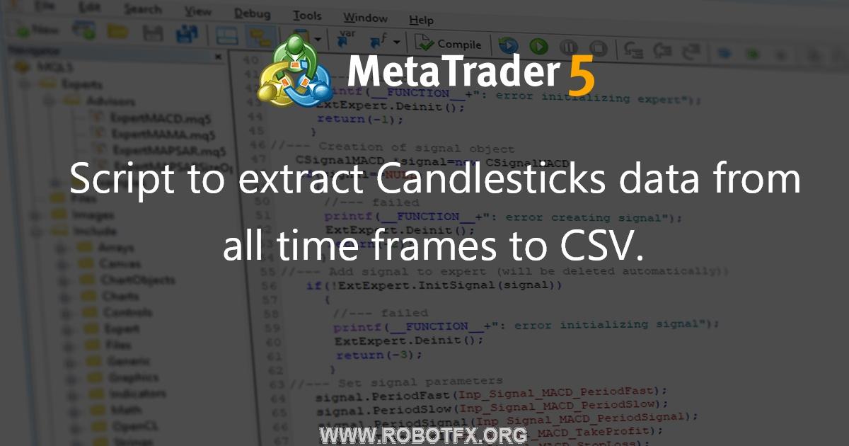 Script to extract Candlesticks data from all time frames to CSV. - script for MetaTrader 5