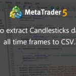 Script to extract Candlesticks data from all time frames to CSV. - script for MetaTrader 5
